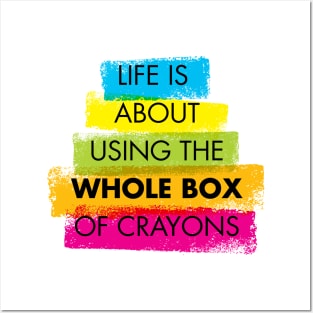 Life is about using the whole box of crayons Posters and Art